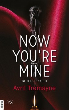 Now you're mine - Glut der Nacht (eBook, ePUB) - Tremayne, Avril