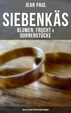 Siebenkäs - Blumen, Frucht & Dornenstücke (Gesellschaftskritischer Roman) (eBook, ePUB)