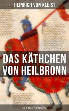 Das Käthchen von Heilbronn (Historisches Ritterschauspiel) (eBook, ePUB) - von Kleist, Heinrich