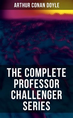 Cover THE COMPLETE PROFESSOR CHALLENGER SERIES (eBook, ePUB)