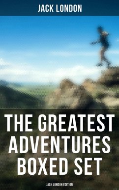 The Greatest Adventures Boxed Set: Jack London Edition (eBook, ePUB) - London, Jack