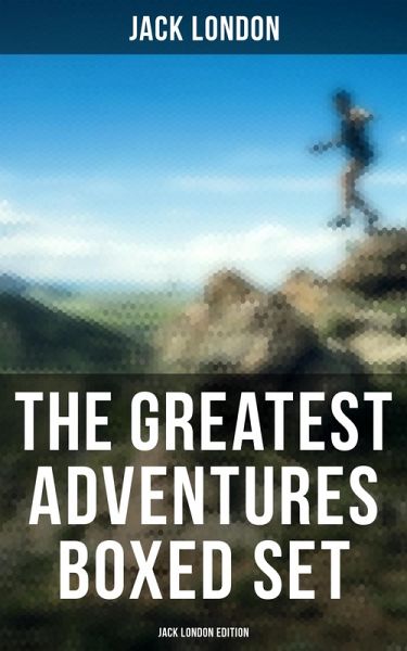 The Greatest Adventures Boxed Set: Jack London Edition (eBook, ePUB)