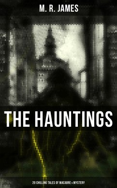 The Hauntings: 20 Chilling Tales of Macabre & Mystery (eBook, ePUB) - James, M. R.