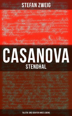 Casanova - Stendhal - Tolstoi: Drei Dichter ihres Lebens (eBook, ePUB) - Zweig, Stefan