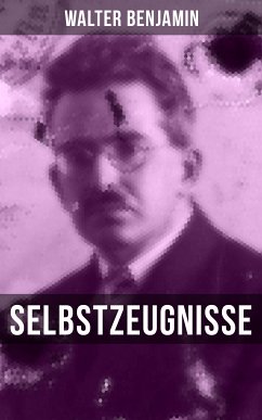 Walter Benjamin: Selbstzeugnisse (eBook, ePUB) - Benjamin, Walter