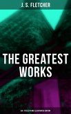 The Greatest Works of J. S. Fletcher (64+ Titles in One Illustrated Edition) (eBook, ePUB)