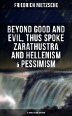 NIETZSCHE: Beyond Good and Evil, Thus Spoke Zarathustra and Hellenism & Pessimism (eBook, ePUB)