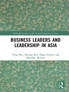 Business Leaders and Leadership in Asia (eBook, ePUB) - Zhu, Ying; Ren, Shuang; Collins, Ngan; Warner, Malcolm