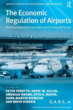 The Economic Regulation of Airports (eBook, ePUB) - Forsyth, Peter; Gillen, David W.; Knorr, Andreas; Mayer, Otto G.; Starkie, David