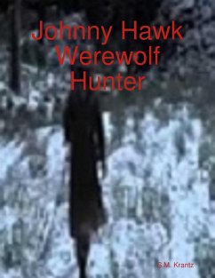 Johnny Hawk Werewolf Hunter (eBook, ePUB) - Krantz, S. M.