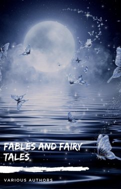 Fables and Fairy Tales: Aesop's Fables, Hans Christian Andersen's Fairy Tales, Grimm's Fairy Tales, and The Blue Fairy Book (eBook, ePUB) - Lang, Andrew; Andersen, Hans Christian; Grimm, The Brothers; Aesop