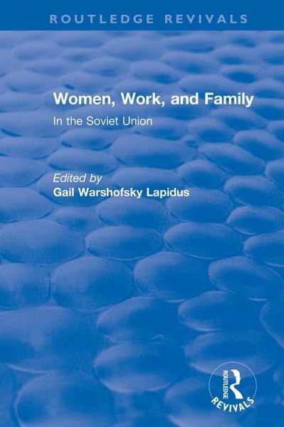 Revival: Women, Work and Family in the Soviet Union (1982) (eBook, ePUB) Revival: Women, Work and Family in the Soviet Union (1982) (eBook, ePUB)