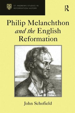 Philip Melanchthon and the English Reformation (eBook, ePUB) - Schofield, John