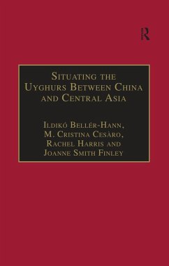 Situating the Uyghurs Between China and Central Asia (eBook, ePUB) - Beller-Hann, Ildiko; Cesàro, M. Cristina; Finley, Joanne Smith