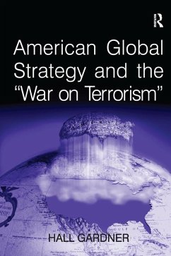 American Global Strategy and the 'War on Terrorism' (eBook, ePUB) - Gardner, Hall