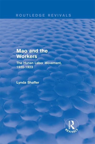 Mao Zedong and Workers: The Labour Movement in Hunan Province, 1920-23 (eBook, PDF) Mao Zedong and Workers: The Labour Movement in Hunan Province, 1920-23 (eBook, PDF)