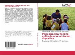 Periodización Táctica aplicado a la iniciación deportiva - Pérez M., Salvador;Domínguez M., Rafael;Barrero S., Diana