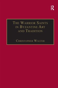 The Warrior Saints in Byzantine Art and Tradition (eBook, ePUB) - Walter, Christopher