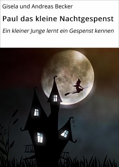 Paul das kleine Nachtgespenst (eBook, ePUB) - Becker, Gisela und Andreas; Becker, Andreas