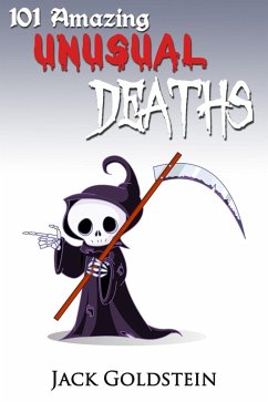 101 Amazing Unusual Deaths (eBook, ePUB) - Goldstein, Jack