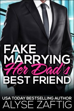 Fake Marrying Her Dad's Best Friend (eBook, ePUB) - Zaftig, Alyse