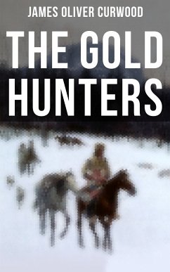 The Gold Hunters (eBook, ePUB) - Curwood, James Oliver