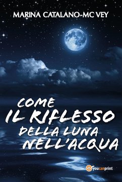 Come il riflesso della luna nell'acqua (eBook, ePUB) - Catalano-Mc Vey, Marina