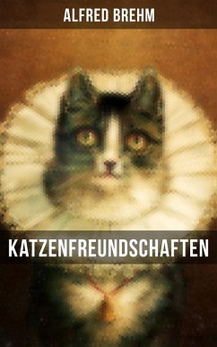 Katzenfreundschaften (eBook, ePUB) - Brehm, Alfred