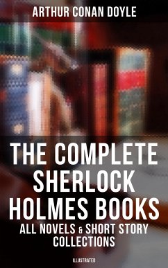 The Complete Sherlock Holmes Books: All Novels & Short Story Collections (Illustrated) (eBook, ePUB) - Doyle, Arthur Conan