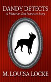 Dandy Detects: A Victorian San Francisco Story (eBook, ePUB) Dandy Detects: A Victorian San Francisco Story (eBook, ePUB)