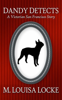 Cover Dandy Detects: A Victorian San Francisco Story (eBook, ePUB)