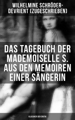 Das Tagebuch der Mademoiselle S. Aus den Memoiren einer Sängerin (Klassiker der Erotik) (eBook, ePUB) - Schröder-Devrient, Wilhelmine