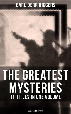 The Greatest Mysteries of Earl Derr Biggers - 11 Titles in One Volume (Illustrated Edition) (eBook, ePUB) - Biggers, Earl Derr