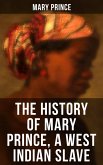 THE HISTORY OF MARY PRINCE, A WEST INDIAN SLAVE (eBook, ePUB)