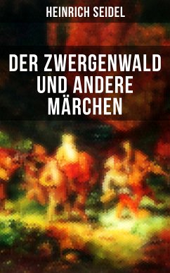 Der Zwergenwald und andere Märchen (eBook, ePUB) - Seidel, Heinrich