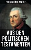 Friedrich der Große: Aus den Politischen Testamenten (eBook, ePUB)