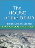 The House of the Dead - Prison Life in Siberia (eBook, ePUB)