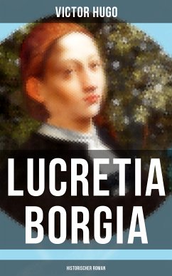 Lucretia Borgia: Historischer Roman (eBook, ePUB) - Hugo, Victor