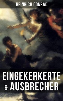 Eingekerkerte & Ausbrecher (eBook, ePUB) - Conrad, Heinrich