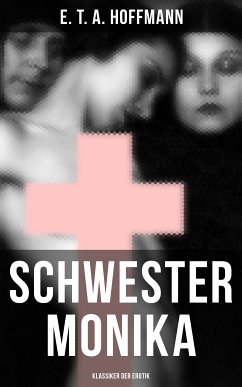 Schwester Monika (Klassiker der Erotik) (eBook, ePUB) - Hoffmann, E. T. A.