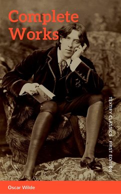 The Complete Works of Oscar Wilde: Stories, Plays, Poems & Essays (eBook, ePUB) - Wilde, Oscar