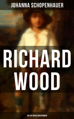 Richard Wood (Ein Entwicklungsroman) (eBook, ePUB) - Schopenhauer, Johanna