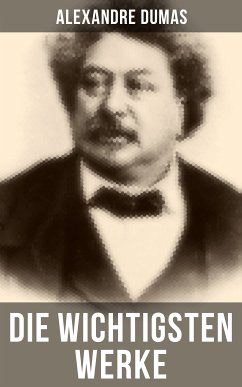 Die wichtigsten Werke von Alexandre Dumas (eBook, ePUB) - Dumas, Alexandre