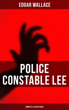 Police Constable Lee: Complete 24 Mysteries (eBook, ePUB) - Wallace, Edgar