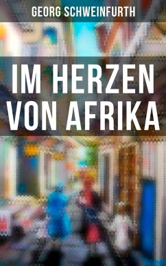 Im Herzen von Afrika (eBook, ePUB) - Schweinfurth, Georg