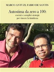 Autostima da zero a 100 (eBook, ePUB) - Antuzi, Marco; De Santis, Fabio