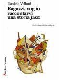 Ragazzi, voglio raccontarvi una storia jazz! (eBook, ePUB)