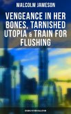 Vengeance in Her Bones, Tarnished Utopia & Train for Flushing (Science Fiction Collection) (eBook, ePUB)