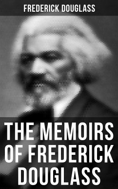 The Memoirs of Frederick Douglass (eBook, ePUB) - Douglass, Frederick