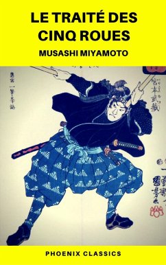 Le Traité des Cinq Roues (Phoenix Classics) (eBook, ePUB) - Miyamoto, Musashi; Classics, Phoenix